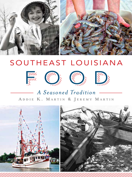 Title details for Southeast Louisiana Food by Addie K. Martin - Available